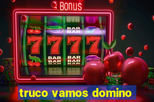 truco vamos domino